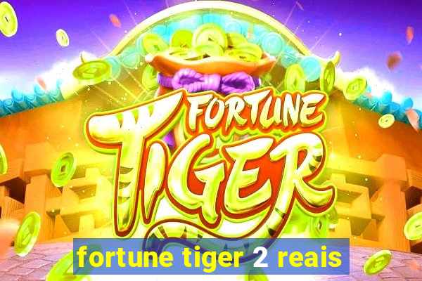 fortune tiger 2 reais